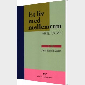 Et Liv Med Mellemrum: Korte Essays - J�rn Henrik Olsen - Bog