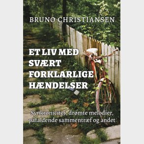 Et Liv Med Sv�rt Forklarlige H�ndelser - Bruno Christiansen - Bog