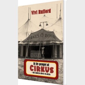 Et Liv Pr�get Af Cirkus - N�r Indtryk Bliver Til Aftryk - Vivi Rufford - Bog