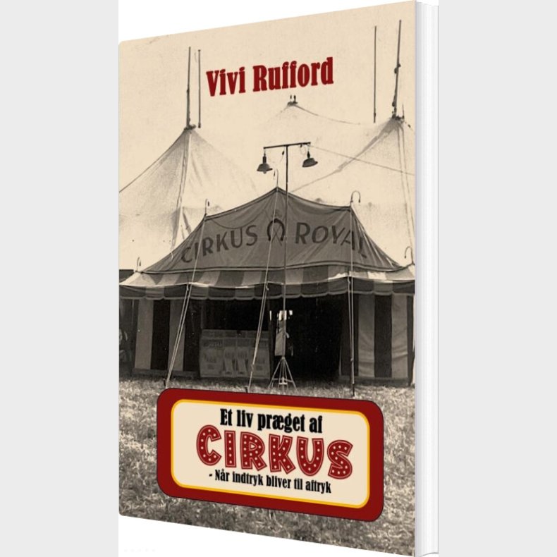 Et Liv Pr�get Af Cirkus - N�r Indtryk Bliver Til Aftryk - Vivi Rufford - Bog