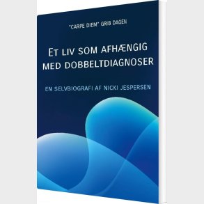 Et Liv Som Afh�ngig Med Dobbeltdiagnoser - Nicki Jespersen - Bog