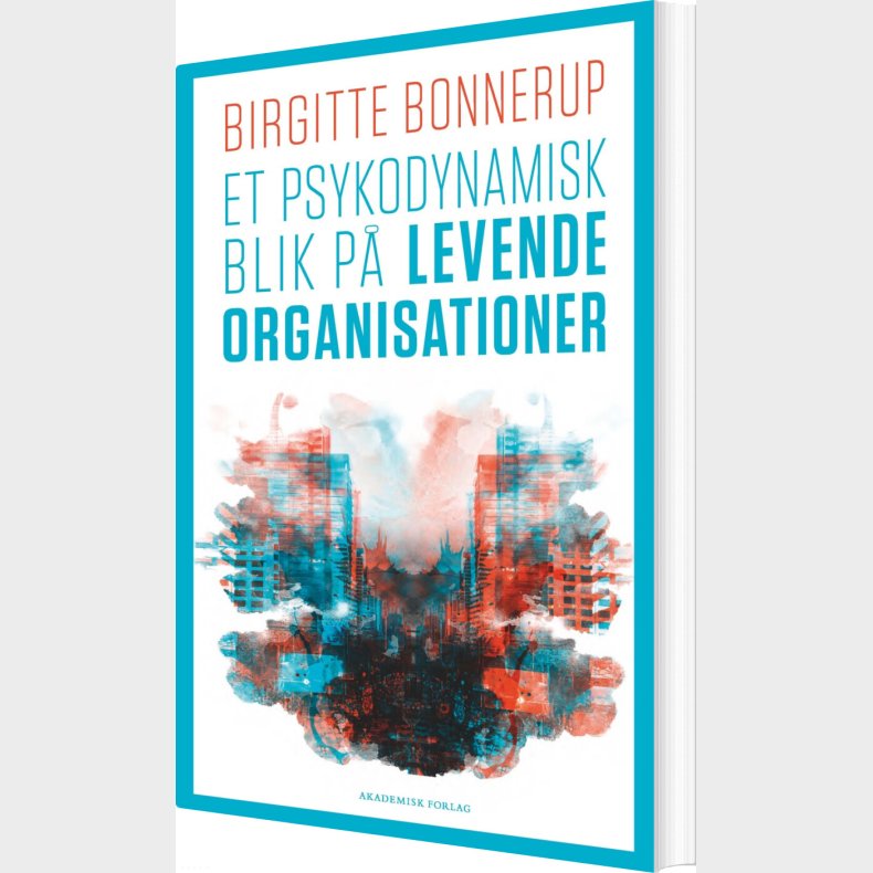 Et Psykodynamisk Blik P� Levende Organisationer - Birgitte Bonnerup - Bog