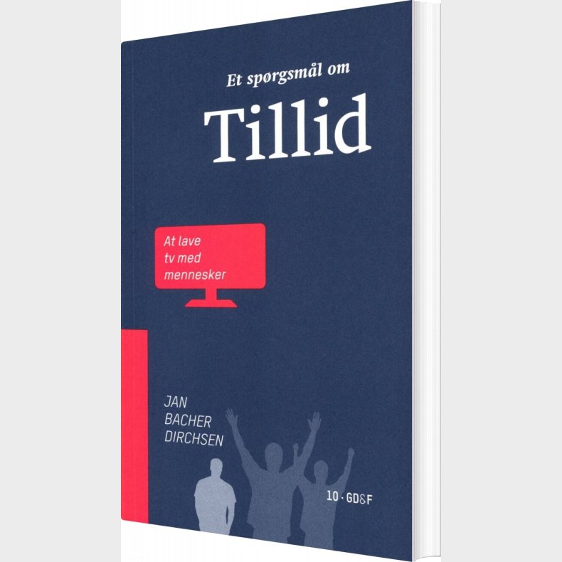 Et Sp�rgsm�l Om Tillid - At Lave Tv Med Mennesker - Jan Bacher Dirchsen - Bog