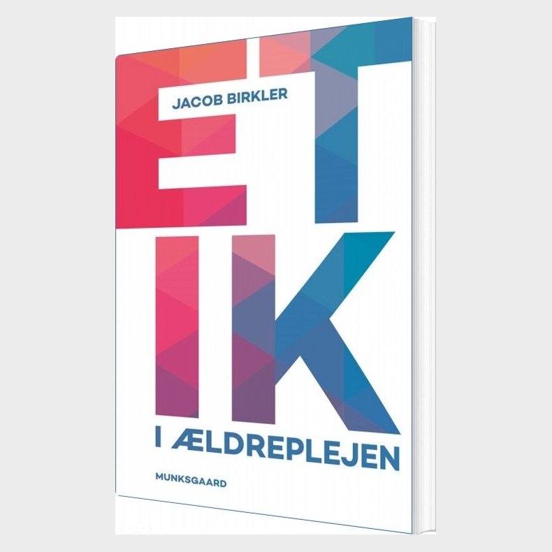 Etik I �ldreplejen - Jacob Birkler - Bog