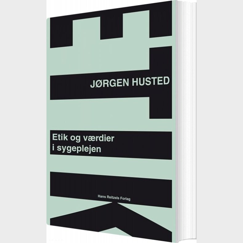 Etik Og Vrdier I Sygeplejen - Jrgen Husted - Bog