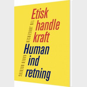 Etisk Handlekraft - Human Indretning - Tin J�rgensen - Bog