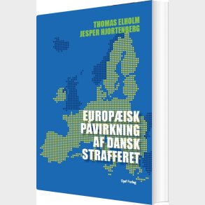 Europ�isk P�virkning Af Dansk Strafferet - Thomas Elholm - Bog