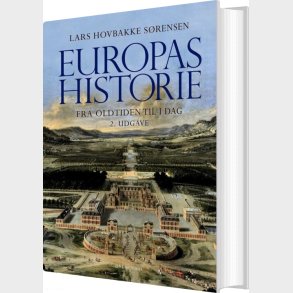Europas Historie - Fra Oldtiden Til I Dag - Lars Hovbakke S�rensen - Bog