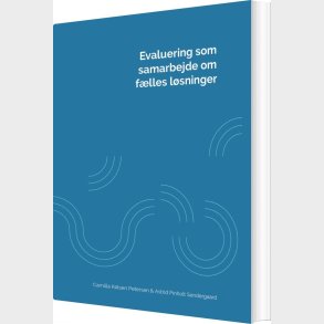Evaluering Som Samarbejde Om F�lles L�sninger - Camilla K�lsen Petersen - Bog