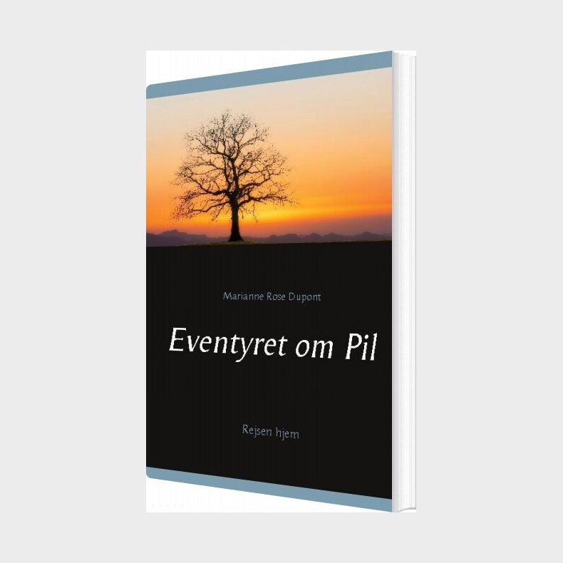 Eventyret Om Pil - Marianne Rose Dupont - Bog