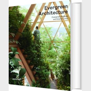 Evergreen Architecture: Overgrown Buildings And Greener Living - English book