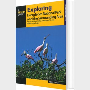 Exploring Everglades National Park And The Surrounding Area - Roger L. Hammer - English Book