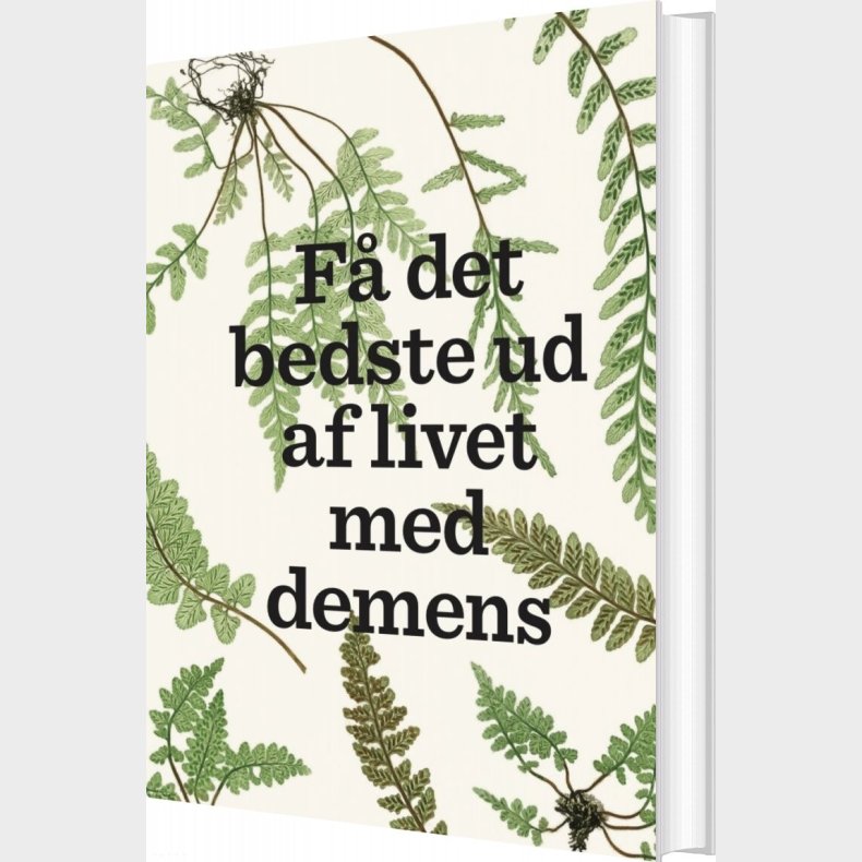 F� Det Bedste Ud Af Livet Med Demens - Lise Penter Madsen - Bog