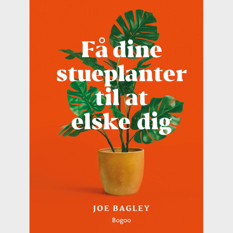 F� Dine Stueplanter Til At Elske Dig - Joe Bagley - Bog