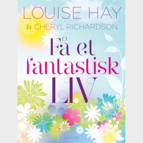 F� Et Fantastisk Liv - Louise L. Hay - Bog