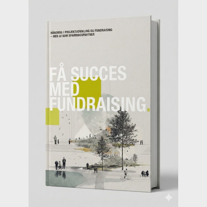 F� Succes Med Fundraising. H�ndbog I Projektudvikling Og Fundraising - Malene Stub Selmer - Bog