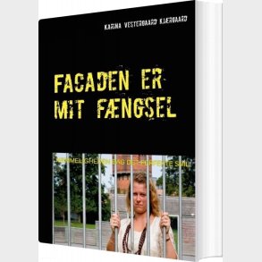 Facaden Er Mit F�ngsel - Karina Vestergaard Kj�rgaard - Bog