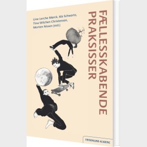 F�llesskabende Praksisser - Line Lerche M�rck - Bog