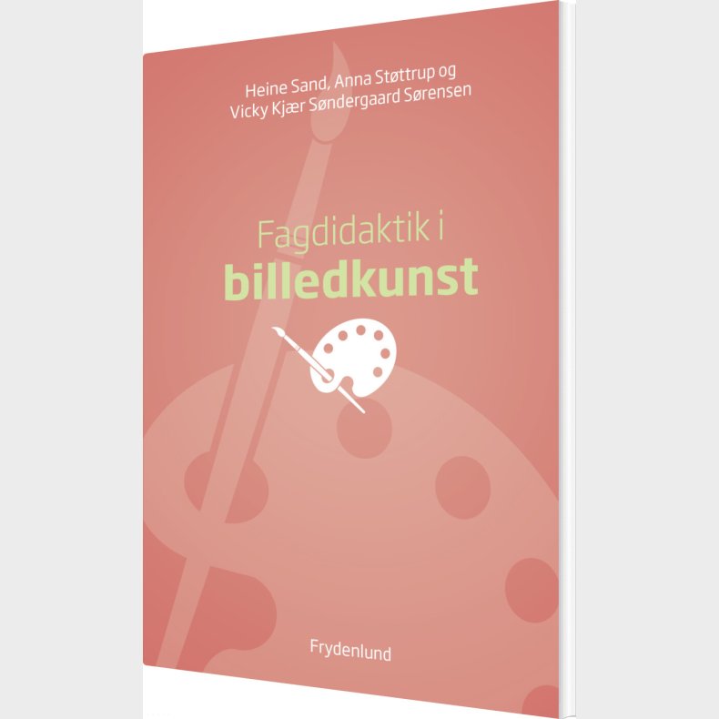 Fagdidaktik I Billedkunst - Anna St�ttrup - Bog