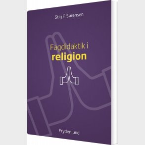 Fagdidaktik I Religion - Stig F. S�rensen - Bog