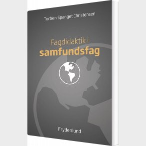 Fagdidaktik I Samfundsfag - Torben Spanget Christensen - Bog