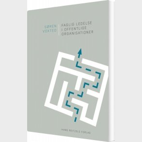 Faglig Ledelse I Offentlige Organisationer - S�ren Voxted - Bog
