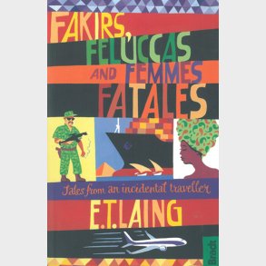 Bradt - Fakirs, Feluccas And Femmes Fatales - E.t. Lang - English Book