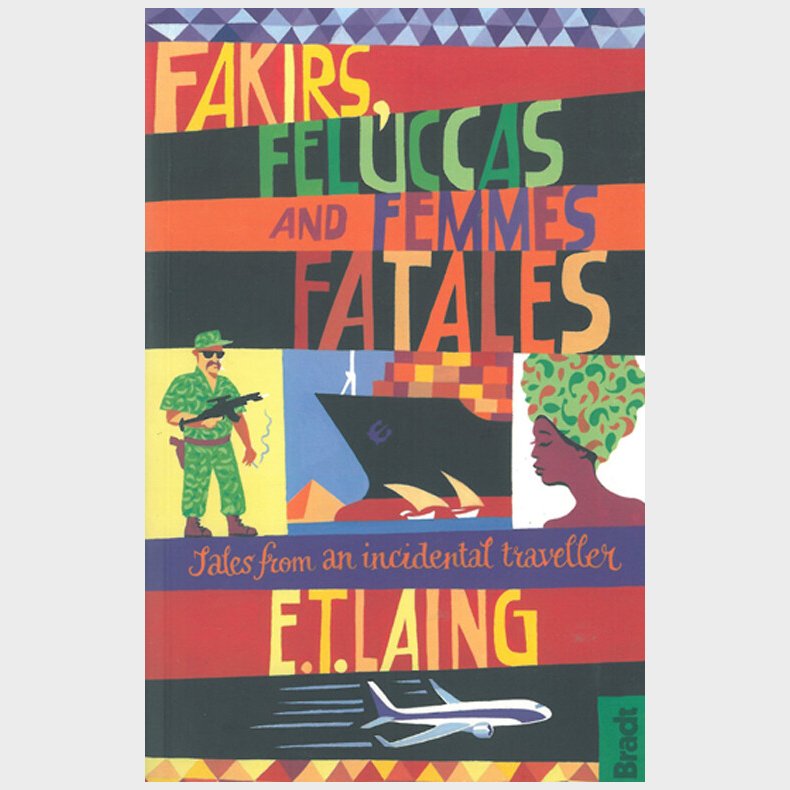 Bradt - Fakirs, Feluccas And Femmes Fatales - E.t. Lang - English Book