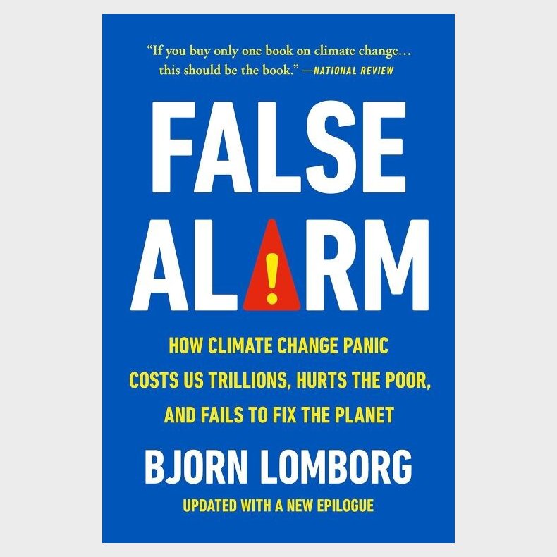 False Alarm: How Climate Change Panic Costs Us Trillions, Hurts The Poor, And Fails To Fix The Planet - Bj�rn Lomborg - English Book