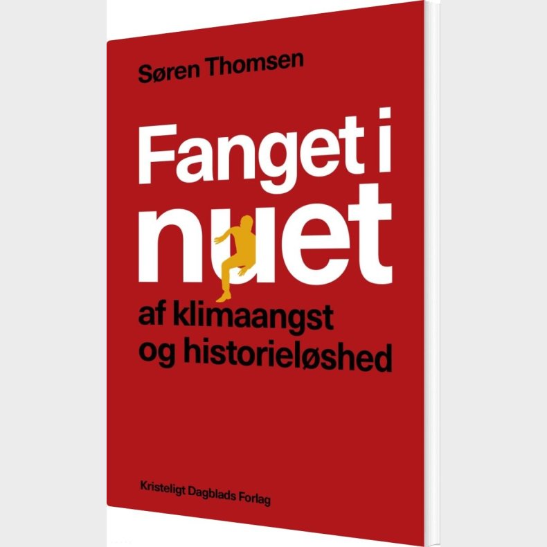 Fanget I Nuet Af Klimaangst Og Historiel�shed - S�ren Thomsen - Bog