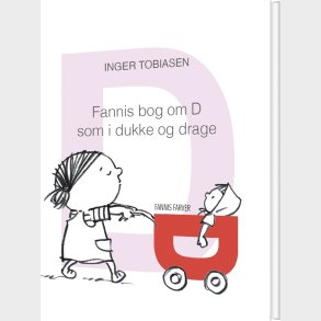 Fannis Bog Om D Som I Dukke Og Drage - Inger Tobiasen - Bog