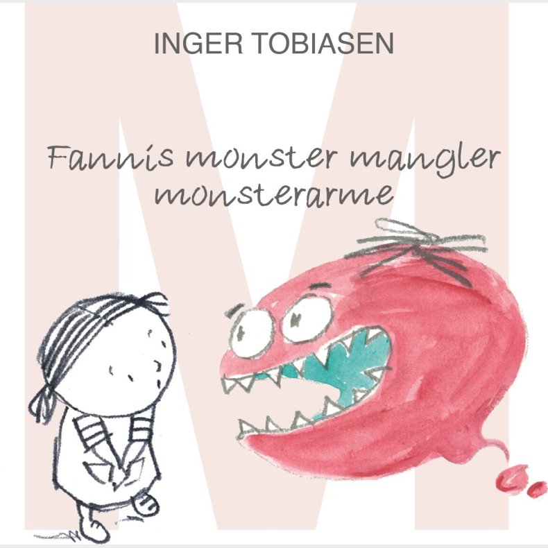 Fannis Monster Mangler Monsterarme - Inger Tobiasen - Bog