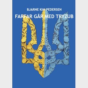 Farfar G�r Med Tryzub - Bjarne Kim Pedersen - Bog