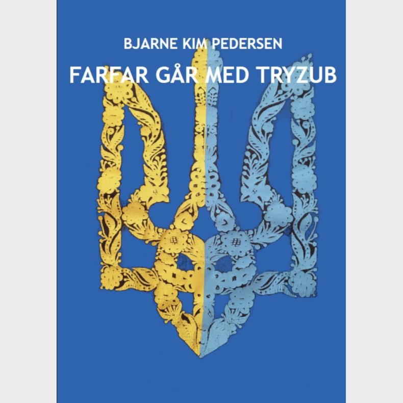 Farfar G�r Med Tryzub - Bjarne Kim Pedersen - Bog