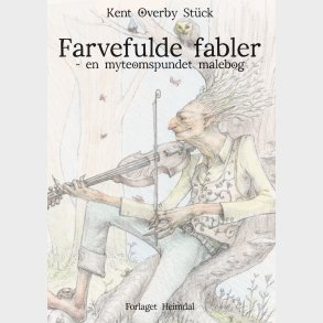 Farvefulde Fabler - Kent Overby Stuck - Bog