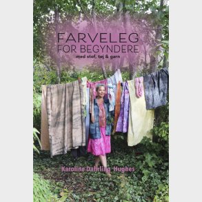 Farveleg For Begyndere Med Stof, Tj Og Garn - Karoline Dahrling Hughes - Bog
