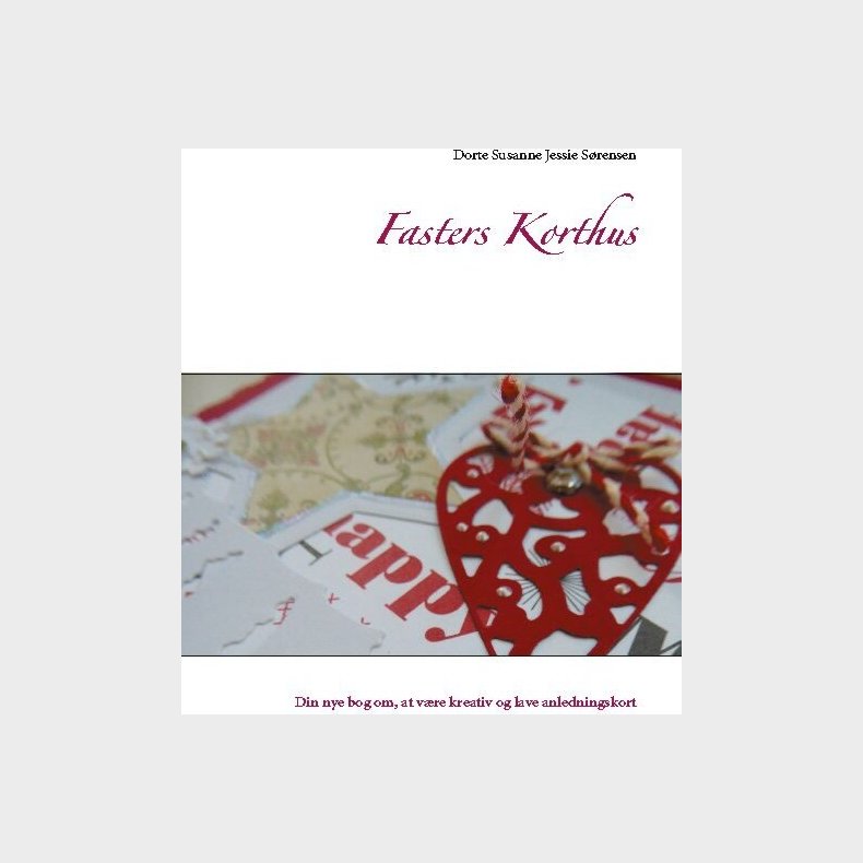Fasters Korthus - Dorte Susanne Jessie S�rensen - Bog