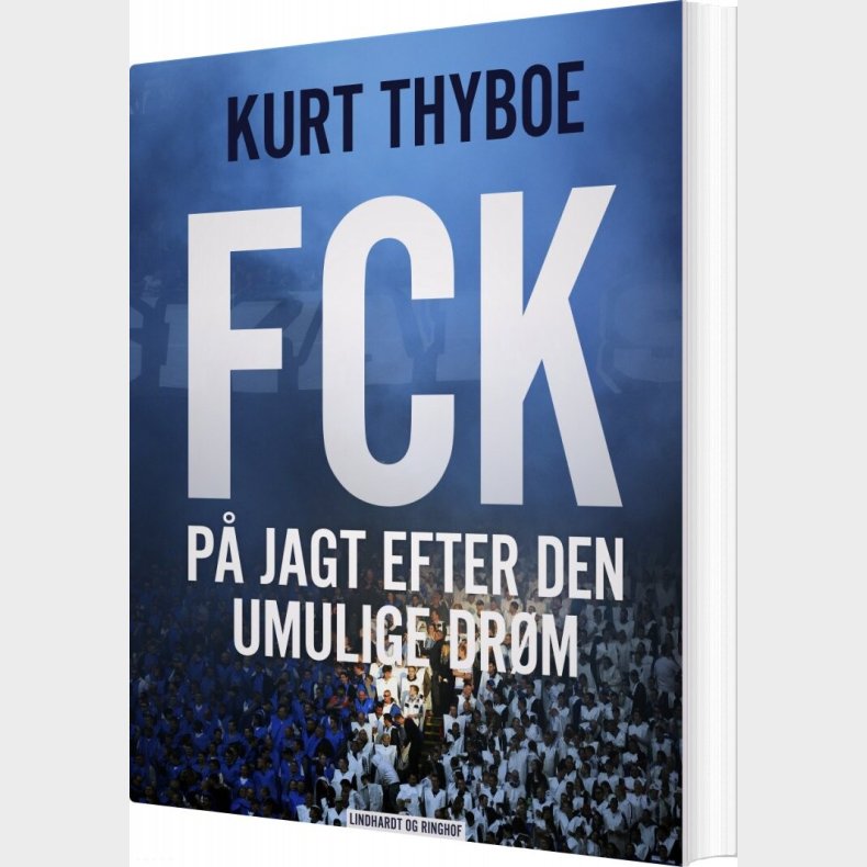 Fck: P� Jagt Efter Den Umulige Dr�m - Kurt Thyboe - Bog