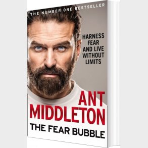 Fear Bubble, The: Harness Fear And Live Without Limits - Ant Middleton - English Book