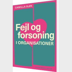 Fejl Og Forsoning I Organisationer - Camilla Sl�k - Bog