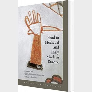 Feud In Medieval And Early Modern Europe - Bj�rn Poulsen - English Book