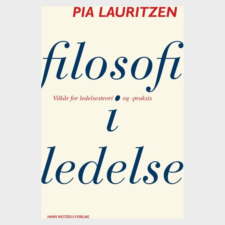 Filosofi I Ledelse - Pia Lauritzen - Bog