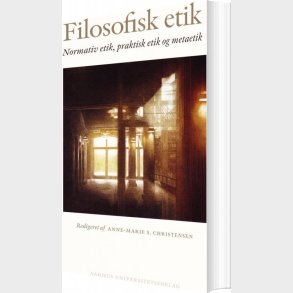 Filosofisk Etik - Anne Marie S Christensen - Bog