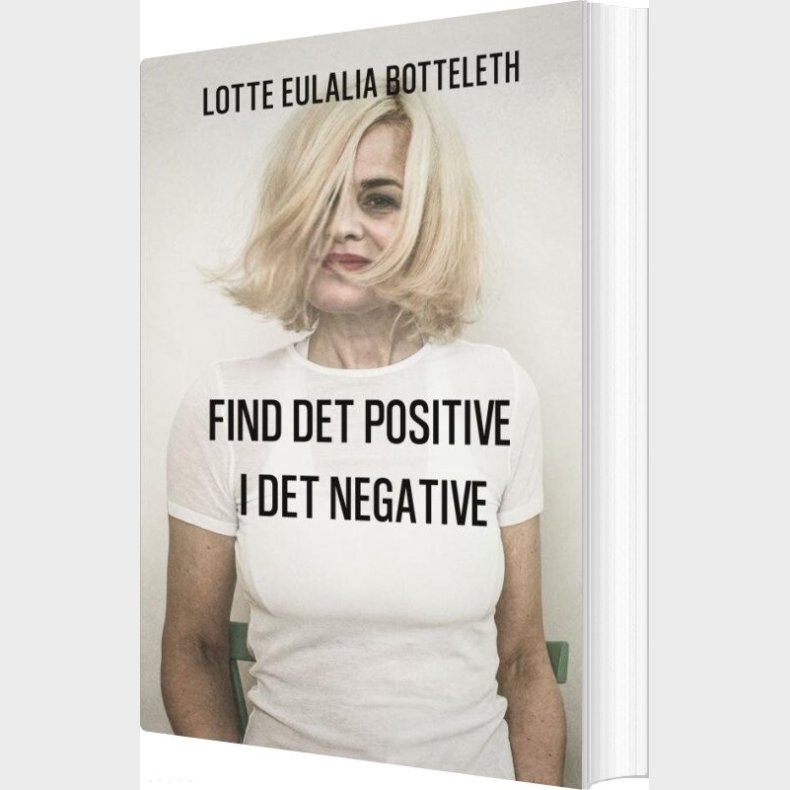 Find Det Positive I Det Negative - Lotte Eulalia Botteleth - Bog