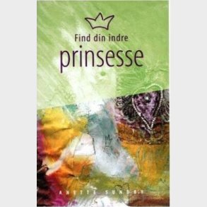 Find Din Indre Prinsesse - Anette Sundby - Bog