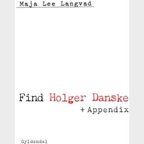 Find Holger Danske + Appendix - Maja Lee Langvad - Bog