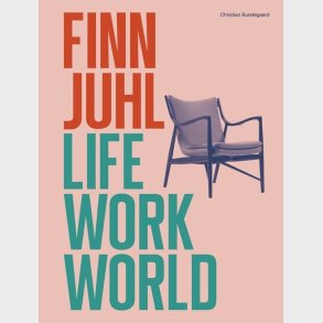 Finn Juhl. Life, Work, World - Christian Bundegaard - English Book
