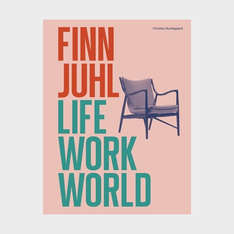 Finn Juhl. Life, Work, World - Christian Bundegaard - English Book