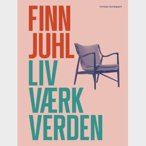 Finn Juhl. Liv, V�rk, Verden - Christian Bundegaard - English Book