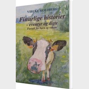 Finurlige Historier - Eventyr Og Digte - Vibeke Moldberg - Bog